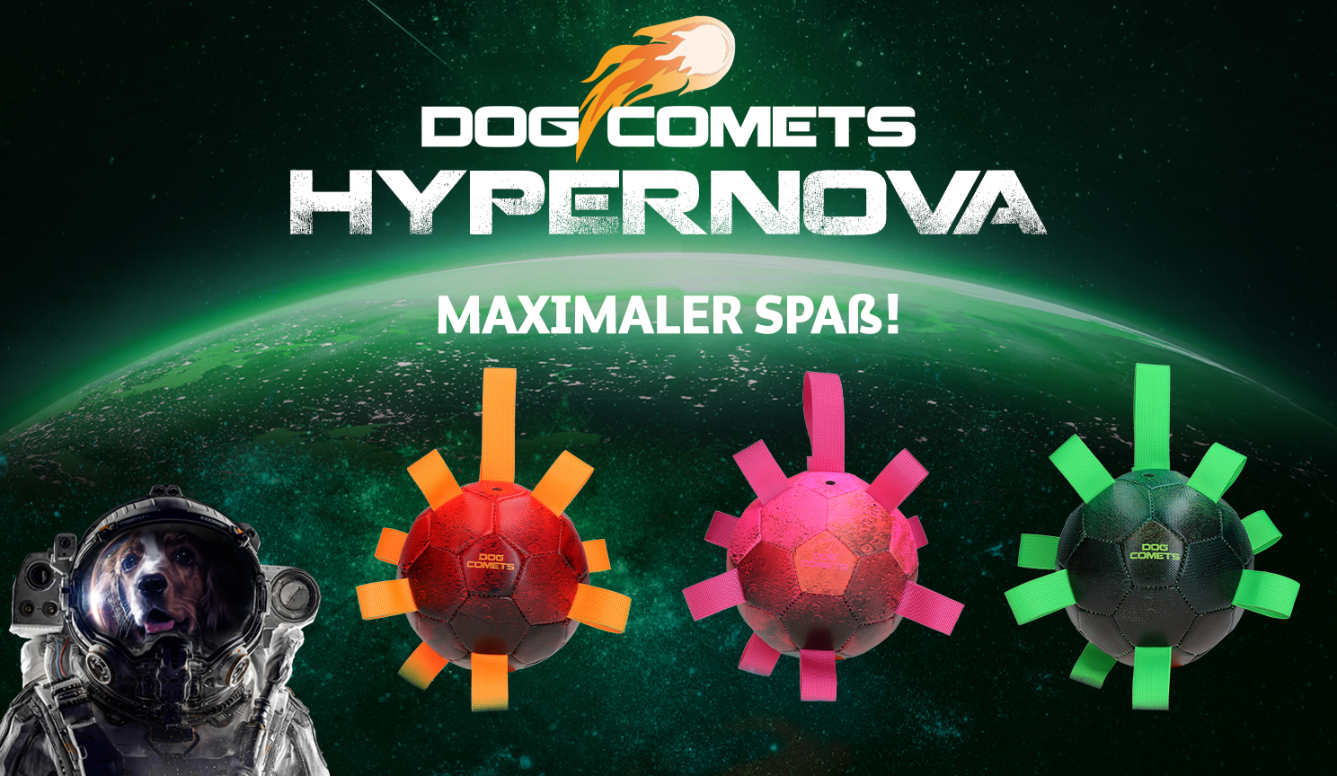 Werbegrafik zu den Dog Comets Hypernova Hundebällen in Rot, Pink und Grün vor einem Weltraumhintergrund mit Astronautenhund und dem Schriftzug „Maximaler Spaß!“